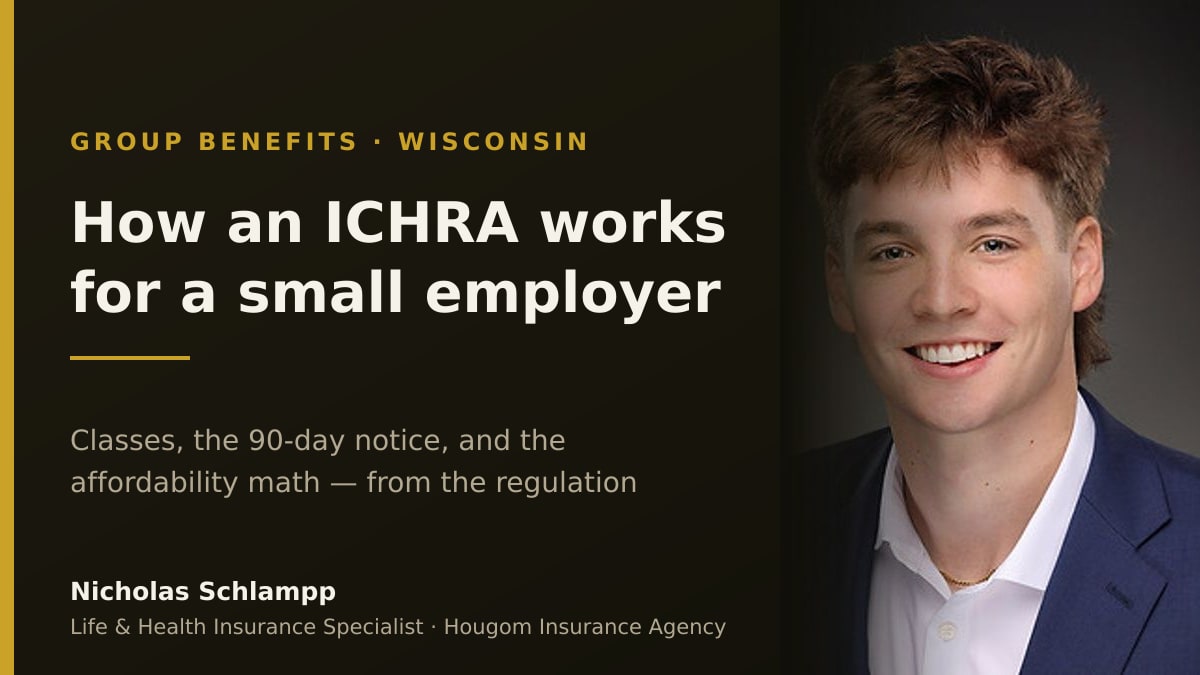 Nicholas Schlampp, Life & Health Insurance Specialist at Hougom Insurance Agency, on a title card reading "How an ICHRA works for a small employer" about individual coverage HRA rules in Wisconsin