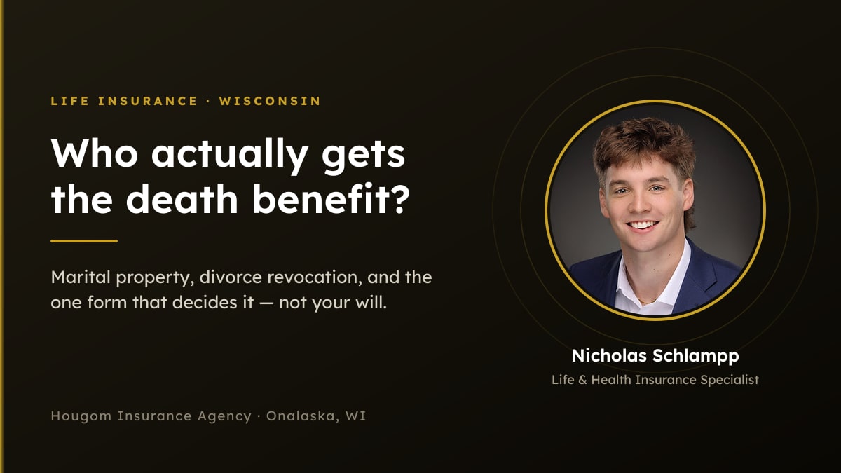 Nicholas Schlampp, Life & Health Insurance Specialist at Hougom Insurance Agency, on a title card reading "Who actually gets the death benefit?" about Wisconsin life insurance beneficiary rules